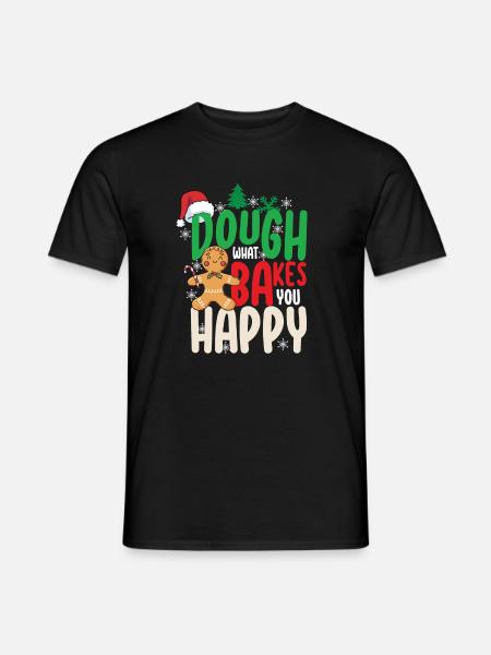 Dough What Bakes You Happy Baking - Men's T-Shirt - black