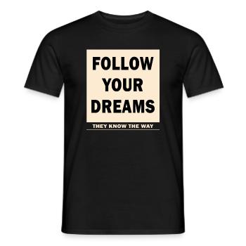 FOLLOW YOUR DREAMS - THEY KNOW THE WAY - Männer T-Shirt - Schwarz - Vorne - AI Model Male 178 light (178cm)