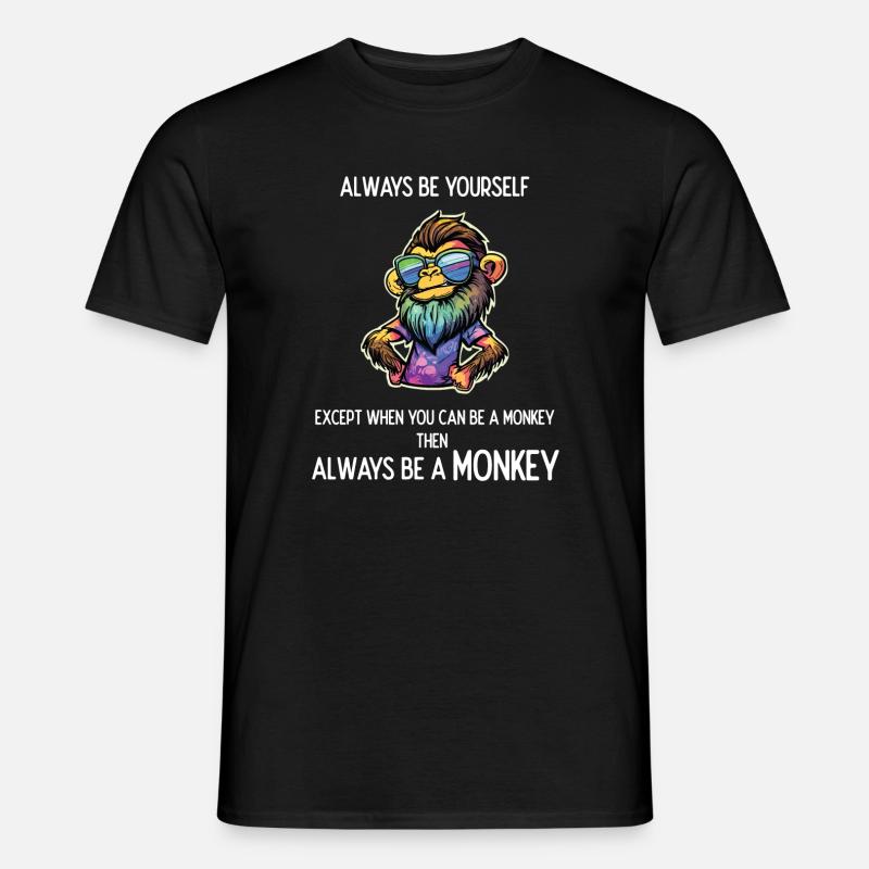 Sei immer ein Affe - Männer T-Shirt - Schwarz