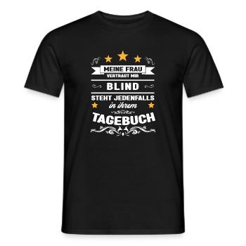 Meine Frau vertraut mir blind steht im Tagebuch - Männer T-Shirt - Schwarz - Vorne - AI Model Male 178 light (178cm)