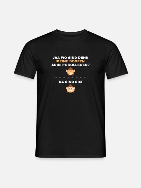 Jaa, wo sind denn meine doofen Arbeitskollegen? - Männer T-Shirt - Schwarz