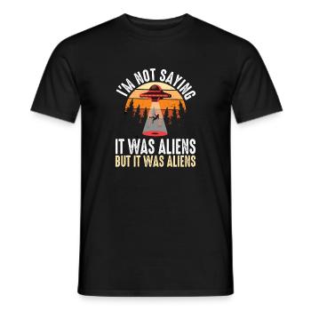 I m not saying it was aliens but it was aliens - Männer T-Shirt - Schwarz - Vorne - AI Model Male 178 light (178cm)