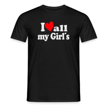 I Love all my Girls - Männer T-Shirt - Schwarz - Vorne - AI Model Male 178 light (178cm)