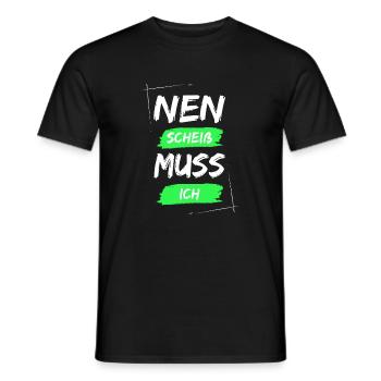 Nen scheiß muss ich - Männer T-Shirt - Schwarz - Vorne - AI Model Male 178 light (178cm)