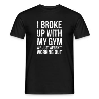 I broke up with my gym we just weren't working out - Men's T-Shirt - black - Front - AI Model Male 178 light (178cm)