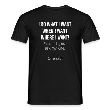 I do what I want when I want where I want - Men's T-Shirt - black - Front - AI Model Male 178 light (178cm)