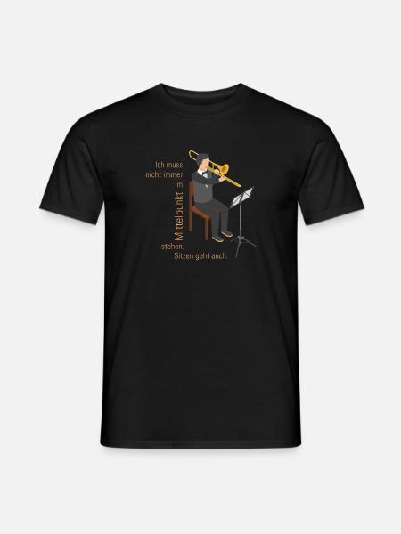 Ich muss nicht immer im Mittelpunkt stehen POSAUNE - Männer T-Shirt - Schwarz