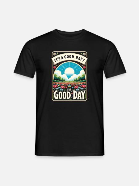 It's a Good Day for a Good Day - Blumen Edition - Men's T-Shirt - black