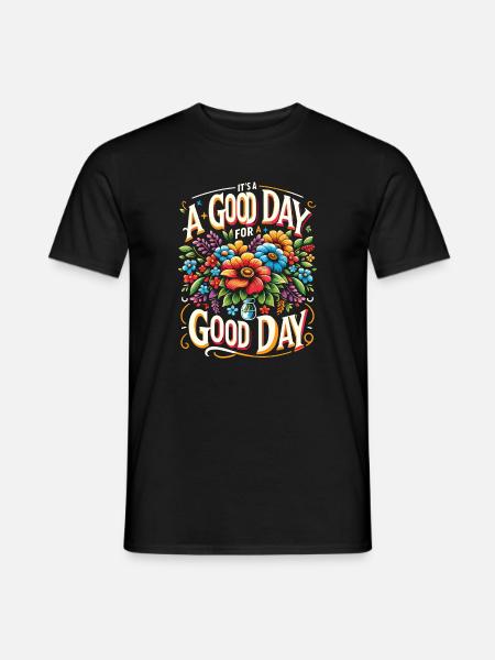 It's a Good Day for a Good Day - Blumen Edition - Men's T-Shirt - black