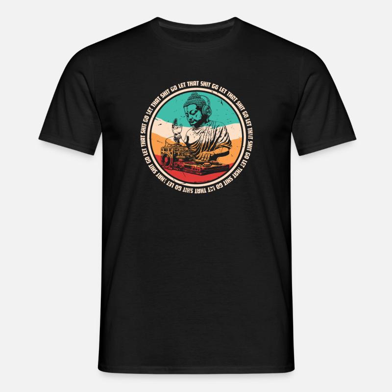 DJ Buddha - let that shit go - T-shirt til herrer - sort