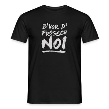 B' vor d' frogsch...noi! - Männer T-Shirt - Schwarz - Vorne - AI Model Male 178 light (178cm)