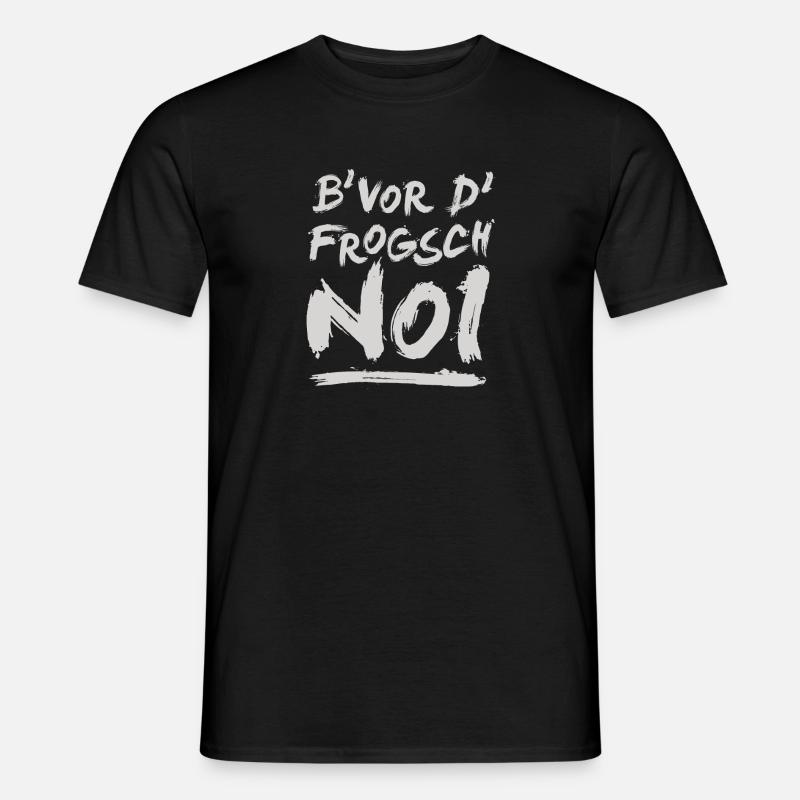 B' vor d' frogsch...noi! - Männer T-Shirt - Schwarz