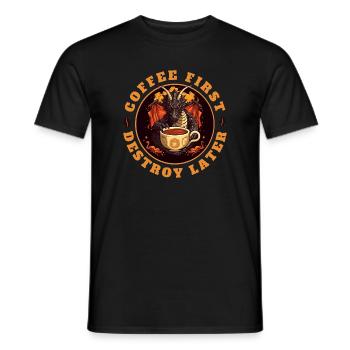 COFFEE FIRST - DESTROY LATER - Men's T-Shirt - black - Front - AI Model Male 178 light (178cm)