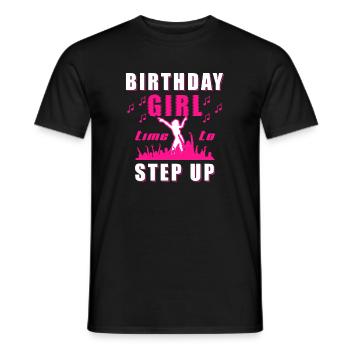 Birthday girl - time to step up - Men's T-Shirt - black - Front - AI Model Male 178 light (178cm)