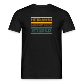 heid amoi moang amoi jetztad - heute morgen jetzt - Männer T-Shirt - Schwarz - Vorne - AI Model Male 178 light (178cm)