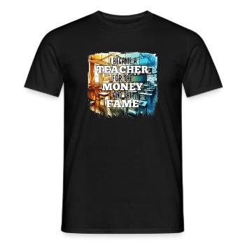 Lehrer Lehrerin Geld und Ruhm Geschenk - Männer T-Shirt - Schwarz - Vorne - AI Model Male 178 light (178cm)