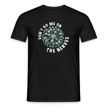 don t go me on the nerves denglisch sprüche lustig - Männer T-Shirt - Schwarz - Vorne - AI Model Male 178 light (178cm)
