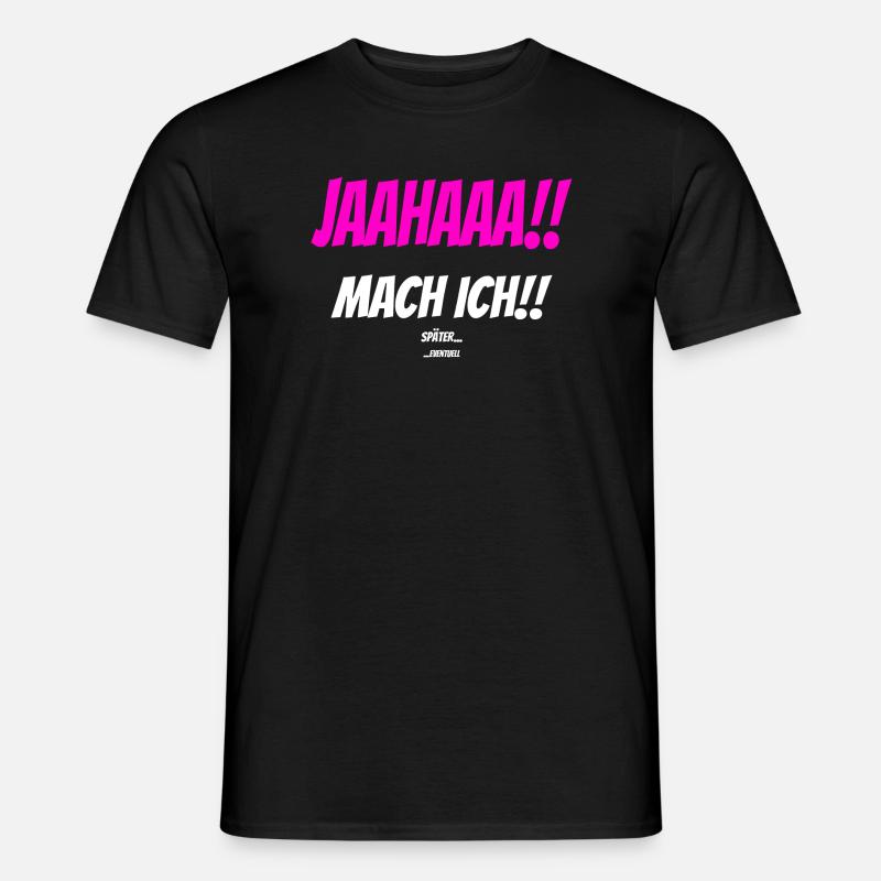 JAAHAAA!! SPÄTER EVENTUELL Sarkastisch Spruch - Männer T-Shirt - Schwarz