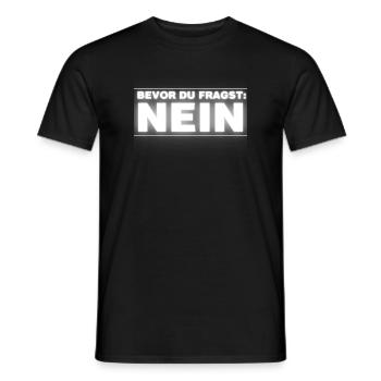 Bevor Du Fragst NEIN - Männer T-Shirt - Schwarz - Vorne - AI Model Male 178 light (178cm)