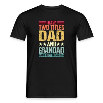I Have Two Title Dad And Grandad Rock Them Both - Men's T-Shirt - black - Front - AI Model Male 178 light (178cm)