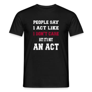 I act like I don't care - Men's T-Shirt - black - Front - AI Model Male 178 light (178cm)