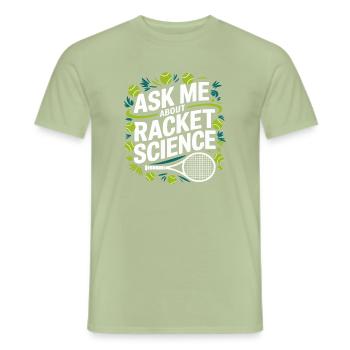 Racket Science Spruch - Männer T-Shirt - Sage - Vorne - AI Model Male 178 light (178cm)