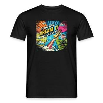 If you can Dream it you can do it - Pop Art Style - Men's T-Shirt - black - Front - AI Model Male 178 light (178cm)