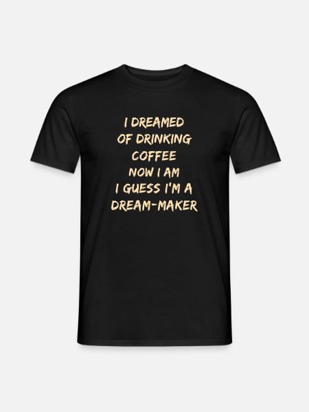 Dream-Maker Coffee Quote - Men's T-Shirt - black