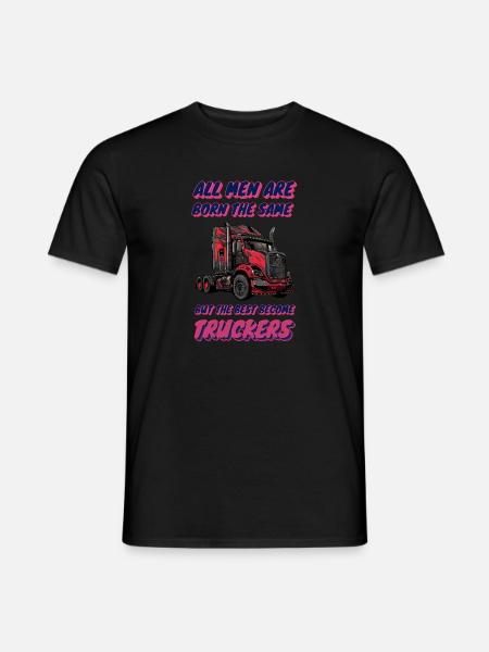 Gleich geboren, am besten Lkw-Fahrer werden - Männer T-Shirt - Schwarz