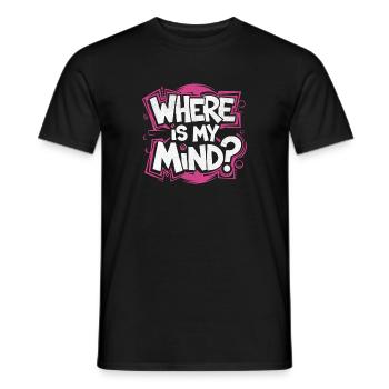 Where is my Mind | Cooles Streetwear-Typo-Design - Männer T-Shirt - Schwarz - Vorne - AI Model Male 178 light (178cm)