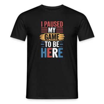 I Paused My Game To Be Here Spruch für Gamer - Männer T-Shirt - Schwarz - Vorne - AI Model Male 178 light (178cm)
