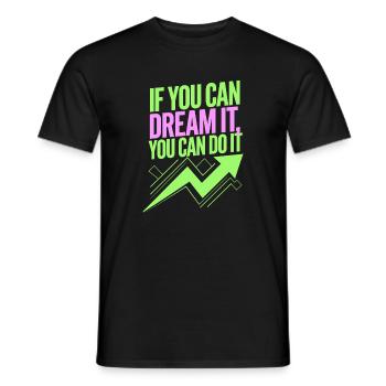 If You Can Dream It You Can Do It Goals Motivation - Men's T-Shirt - black - Front - AI Model Male 178 light (178cm)