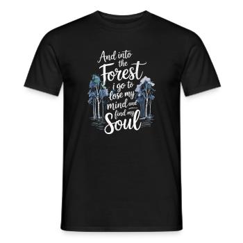 Into The Forest I Go To Lose My Mind Find My Soul - Men's T-Shirt - black - Front - AI Model Male 178 light (178cm)