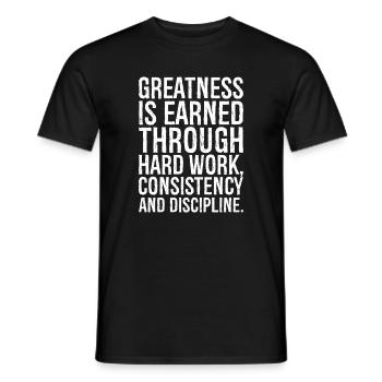 greatness is earned through hard work consistency - Men's T-Shirt - black - Front - AI Model Male 178 light (178cm)