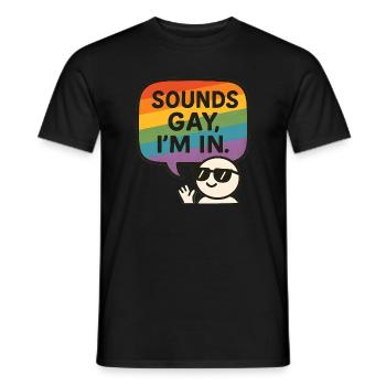 Sounds Gay, I’m In – Fun Pride Design - Männer T-Shirt - Schwarz - Vorne - AI Model Male 178 light (178cm)