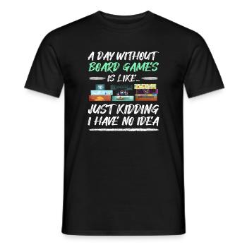 Ein Tag ohne Brettspiele - Board Games Quote - Männer T-Shirt - Schwarz - Vorne - AI Model Male 178 light (178cm)