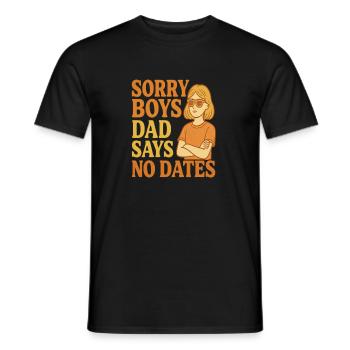 Sorry Boys Dad Says No Dates - Männer T-Shirt - Schwarz - Vorne - AI Model Male 178 light (178cm)