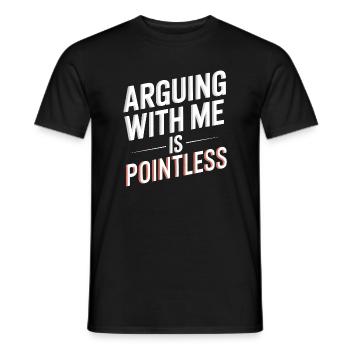 Arguing With Me Is Pointless - Men's T-Shirt - black - Front - AI Model Male 178 light (178cm)