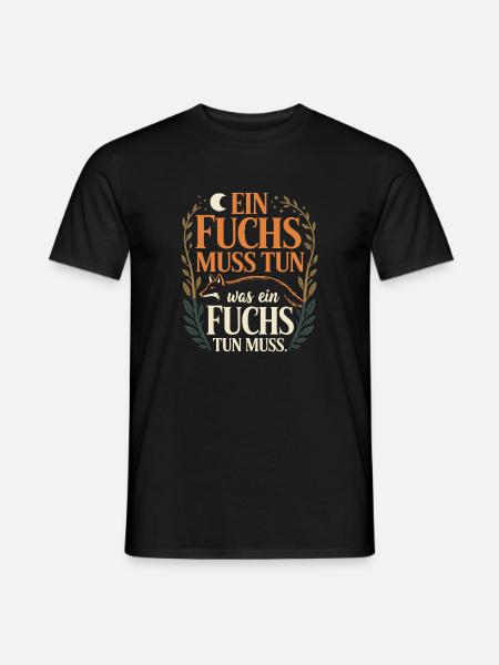 Fuchs Spruch Ein Fuchs Muss Tun Was Fuchs Tun Muss - Männer T-Shirt - Schwarz