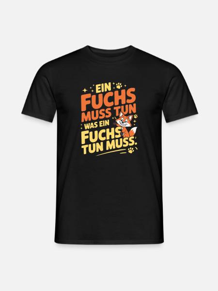 Fuchs Spruch Ein Fuchs Muss Tun Was Fuchs Tun Muss - Männer T-Shirt - Schwarz