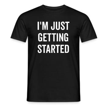 I’m Just Getting Started - Men's T-Shirt - black - Front - AI Model Male 178 light (178cm)