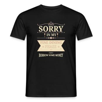 Sorry In Fine Dining Phase Humor Design - Men's T-Shirt - black - Front - AI Model Male 178 light (178cm)