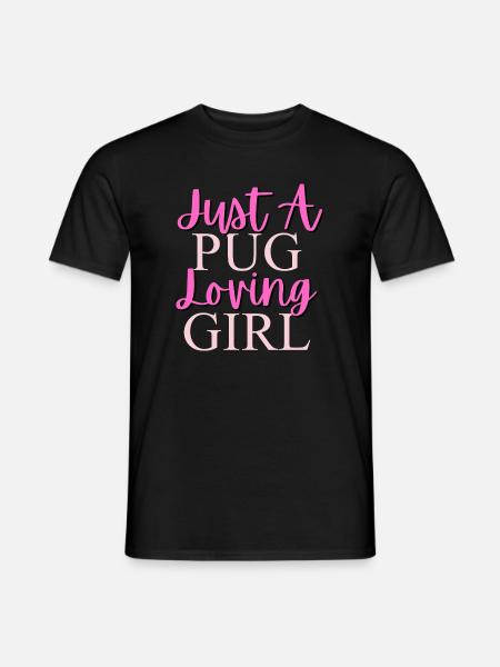 Just A Pug Loving Girl - Men's T-Shirt - black