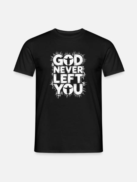 God Never Left You Design - Men's T-Shirt - black