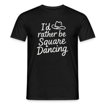 I'd rather be Square Dancing - Men's T-Shirt - black - Front - AI Model Male 178 light (178cm)