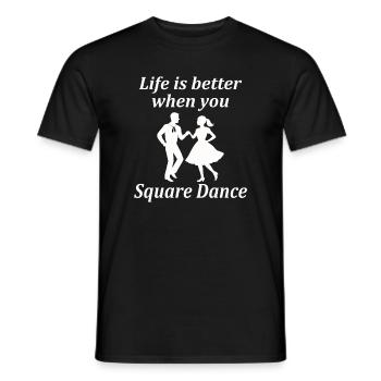 Life is better when you Square Dance. - Männer T-Shirt - Schwarz - Vorne - AI Model Male 178 light (178cm)