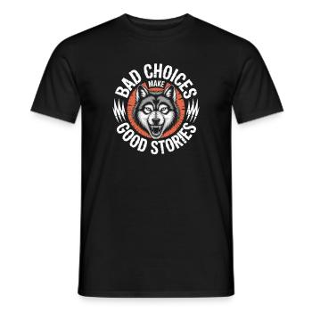 Bad Choices Make Good Stories Wolf - Men's T-Shirt - black - Front - AI Model Male 178 light (178cm)