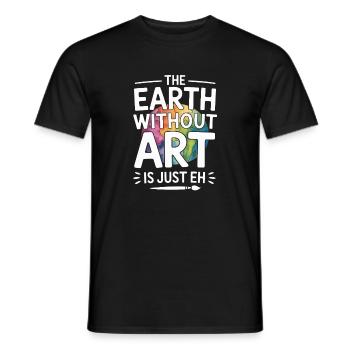 Die Erde ohne Kunst ist nur „Eh“ Lustiger Spruch - Männer T-Shirt - Schwarz - Vorne - AI Model Male 178 light (178cm)