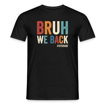 Brother, we're back in 1st grade, first grade - Men's T-Shirt - black - Front - AI Model Male 178 light (178cm)