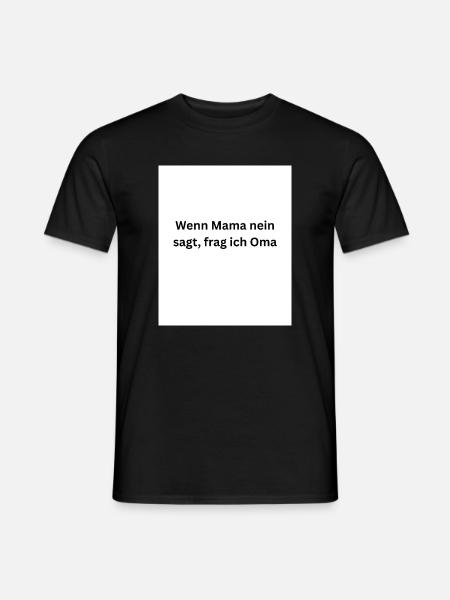 Wenn Mama nein sagt, frag ich Oma - Männer T-Shirt - Schwarz